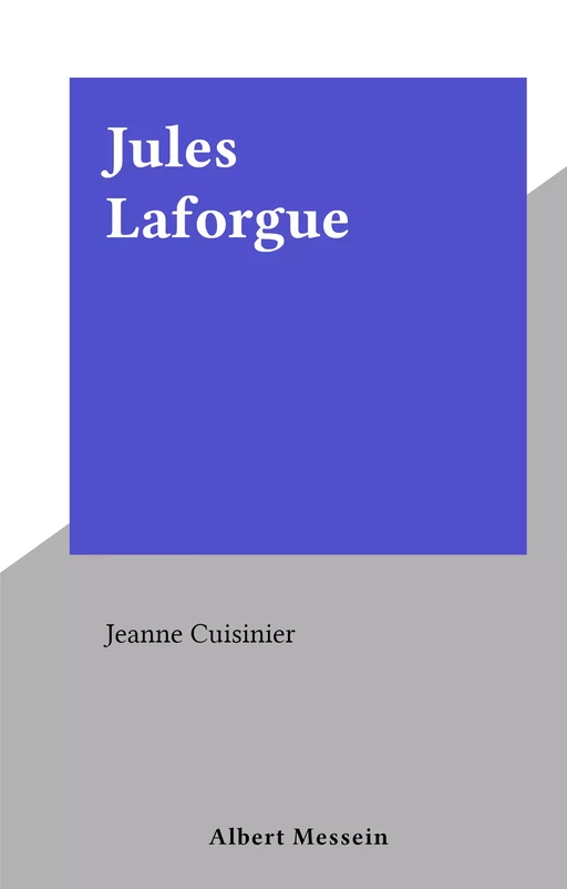 Jules Laforgue - Jeanne Cuisinier - FeniXX réédition numérique