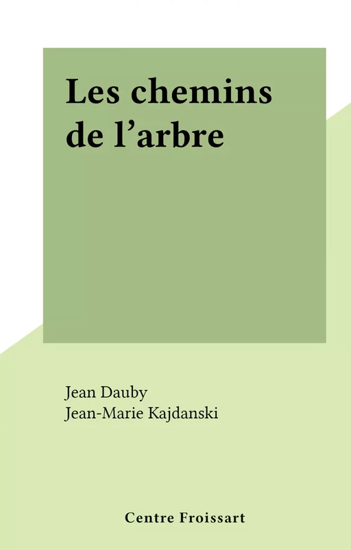 Les chemins de l'arbre - Jean-Marie Kajdanski - FeniXX réédition numérique