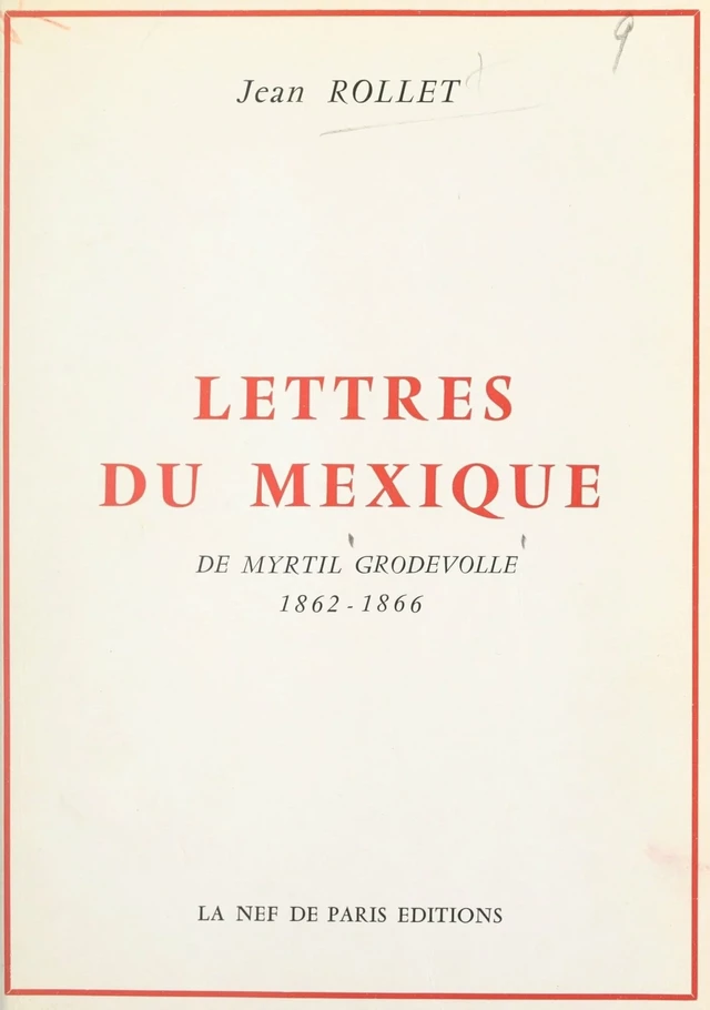 Lettres du Mexique de Myrtil Grodvolle, 1862-1866 - Myrtil Grodvolle - FeniXX réédition numérique