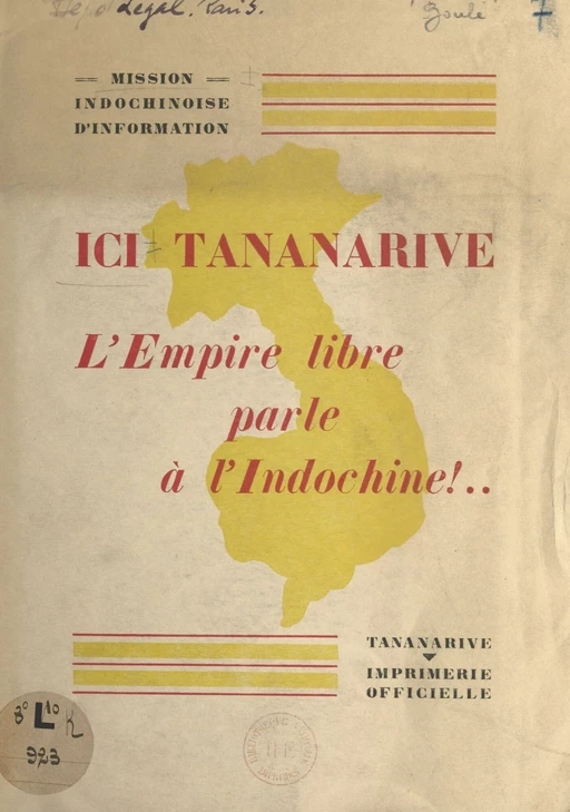 Ici Tananarive, l'Empire libre parle à l'Indochine ! - Alfred Foucher,  Mission indochinoise d'information - FeniXX réédition numérique