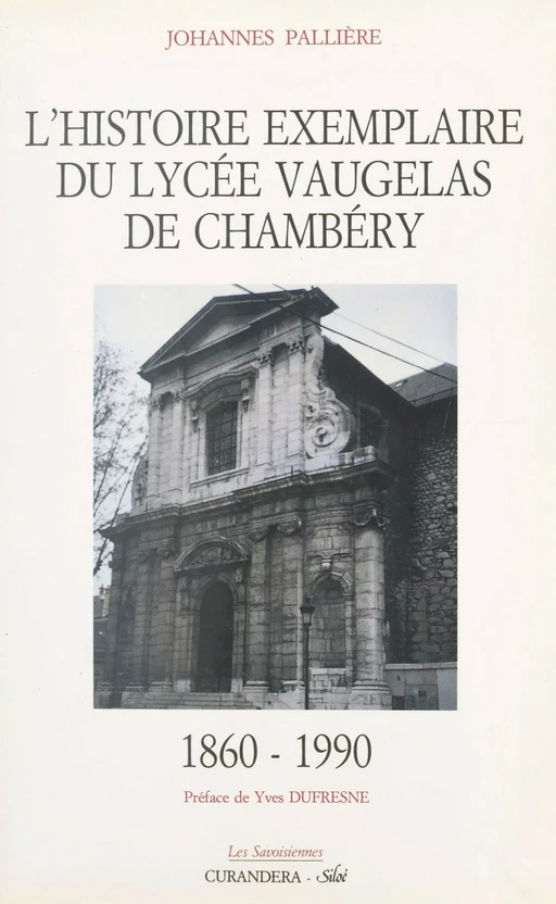 L'histoire exemplaire du Lycée Vaugelas de Chambéry, 1860-1990 - Johannès Pallière - FeniXX réédition numérique