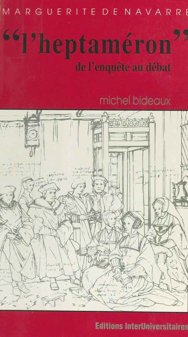 Marguerite de Navarre, "L'heptaméron" : de l'enquête au débat - Michel Bideaux - FeniXX réédition numérique