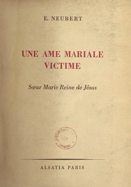 Une âme mariale victime : sœur Marie Reine de Jésus, F. M. I.