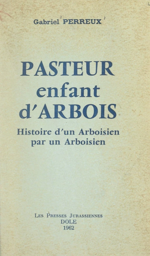 Pasteur, enfant d'Arbois - Gabriel Perreux - FeniXX réédition numérique