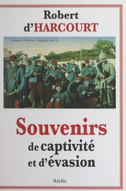 Souvenirs de captivité et d'évasion : 1915-1918