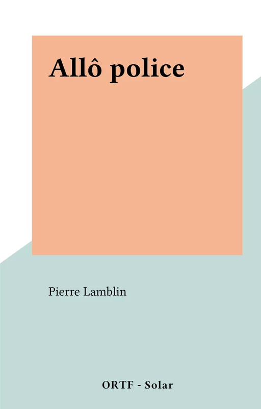 Allô police - Pierre Lamblin - FeniXX réédition numérique