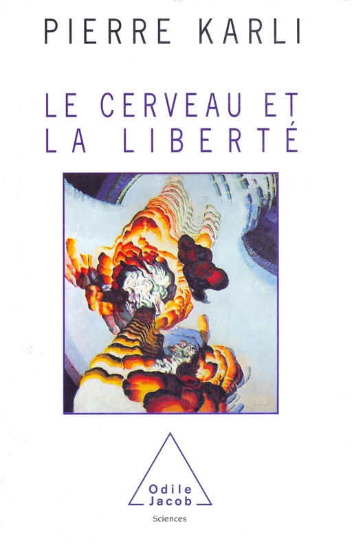 Le Cerveau et la Liberté - Pierre Karli - Odile Jacob