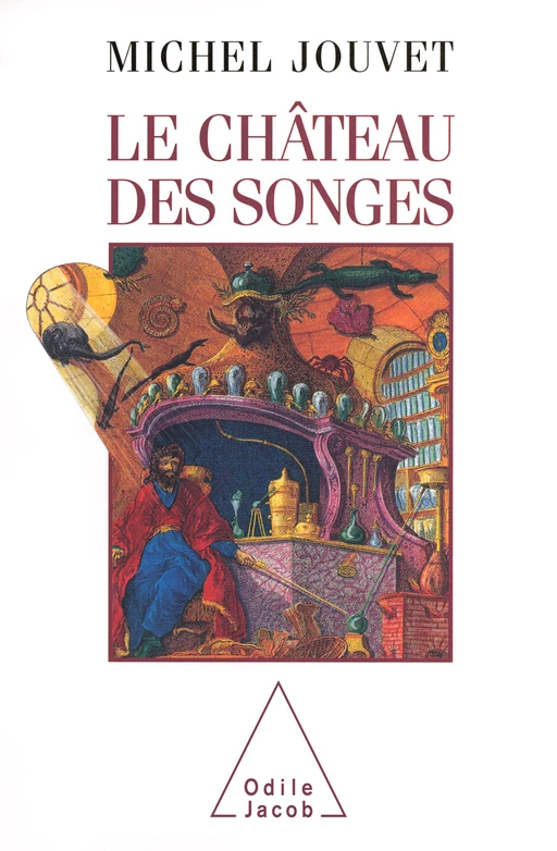 Le Château des songes - Michel Jouvet - Odile Jacob