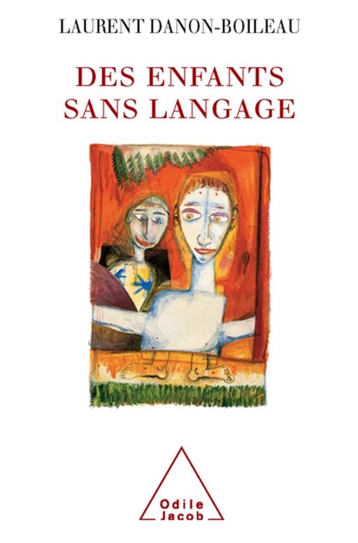 Des enfants sans langage - Laurent Danon-Boileau - Odile Jacob