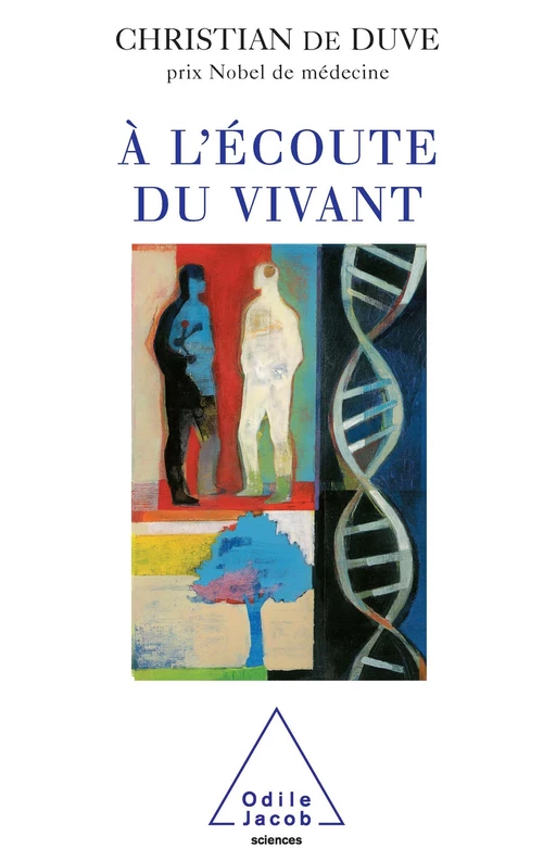 À l'écoute du vivant - Christian de Duve - Odile Jacob