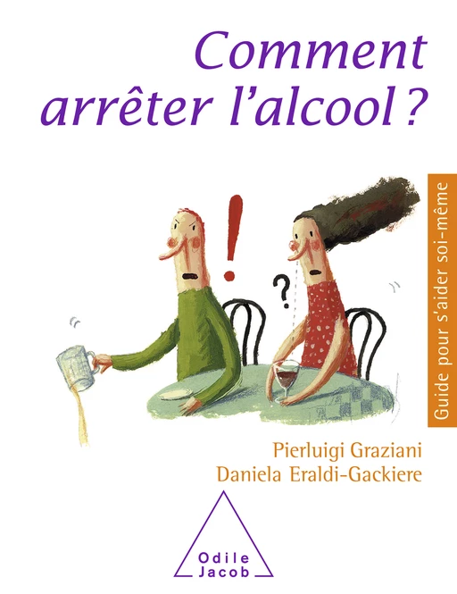 Comment arrêter l'alcool ? - Pierluigi Graziani, Daniela Eraldi-Gackiere - Odile Jacob