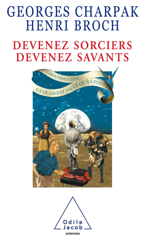 Devenez sorciers, devenez savants - Georges Charpak, Henri Broch - Odile Jacob