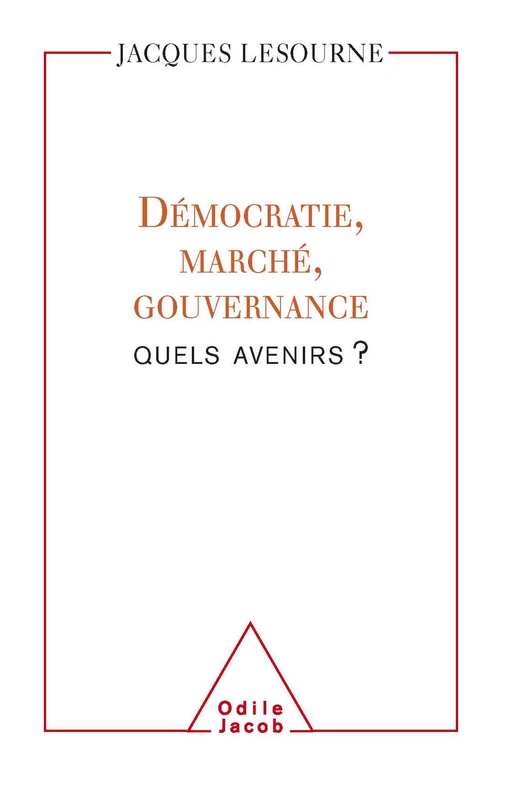 Démocratie, marché, gouvernance : quels avenirs ? - Jacques Lesourne - Odile Jacob