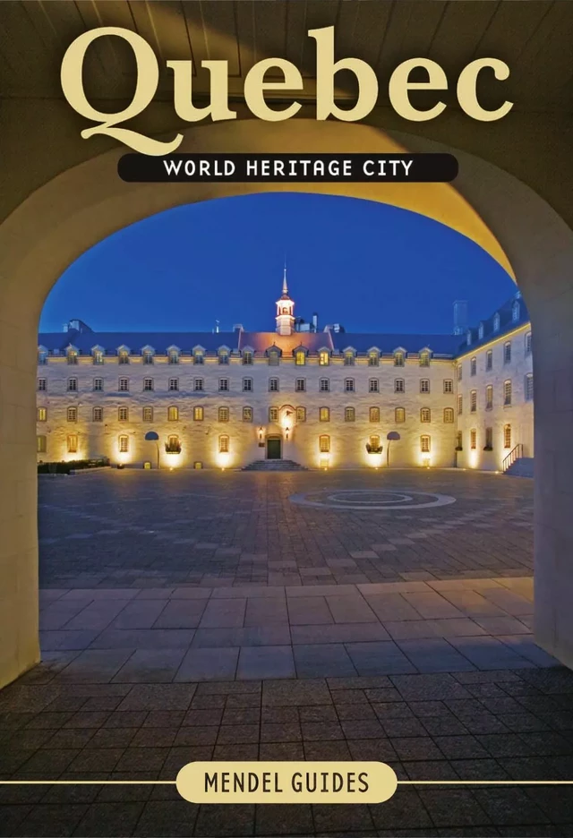 QUEBEC, World Heritage City - David Mendel - Éditions Sylvain Harvey