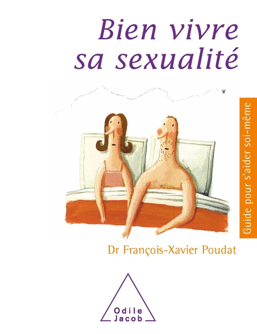 Bien vivre sa sexualité - François-Xavier Poudat - Odile Jacob