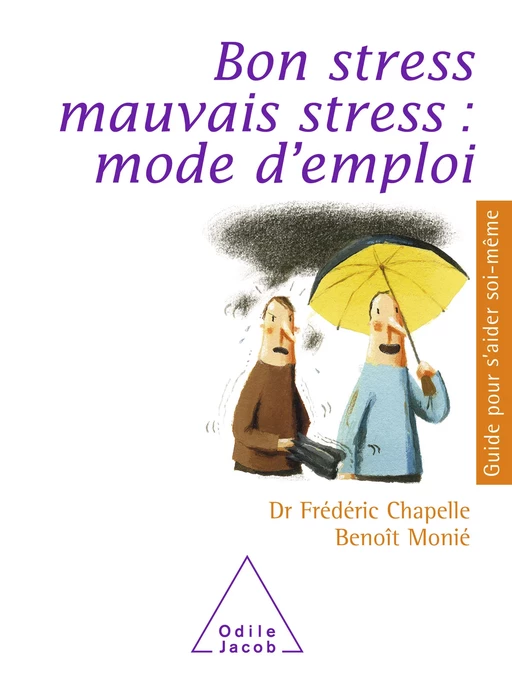 Bon stress, mauvais stress : mode d'emploi - Frédéric Chapelle, Benoît Monié - Odile Jacob