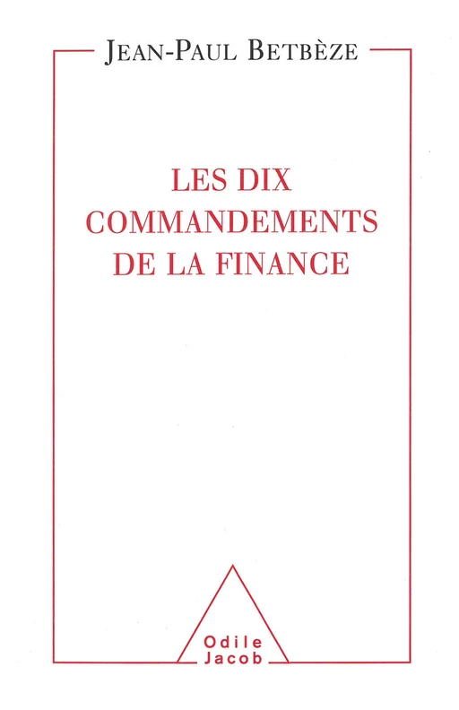 Les Dix Commandements de la finance - Jean-Paul Betbèze - Odile Jacob