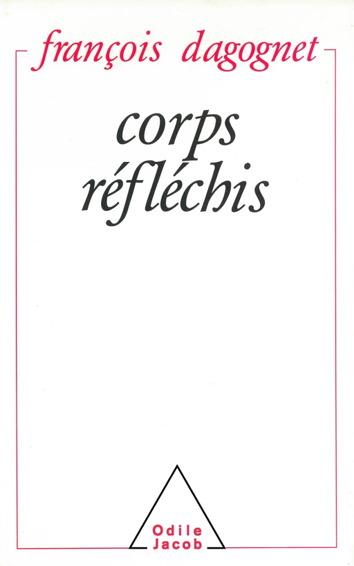 Corps réfléchis - François Dagognet - Odile Jacob