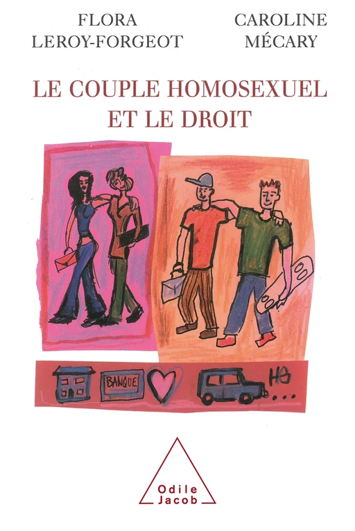 Le Couple homosexuel et le droit - Flora Leroy-Forgeot, Caroline Mécary - Odile Jacob