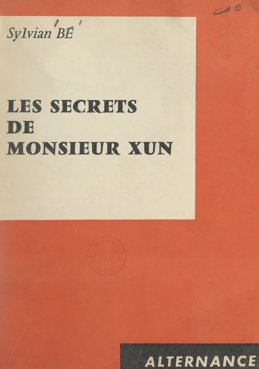 Les secrets de Monsieur Xun - Sylvian Bé - FeniXX réédition numérique