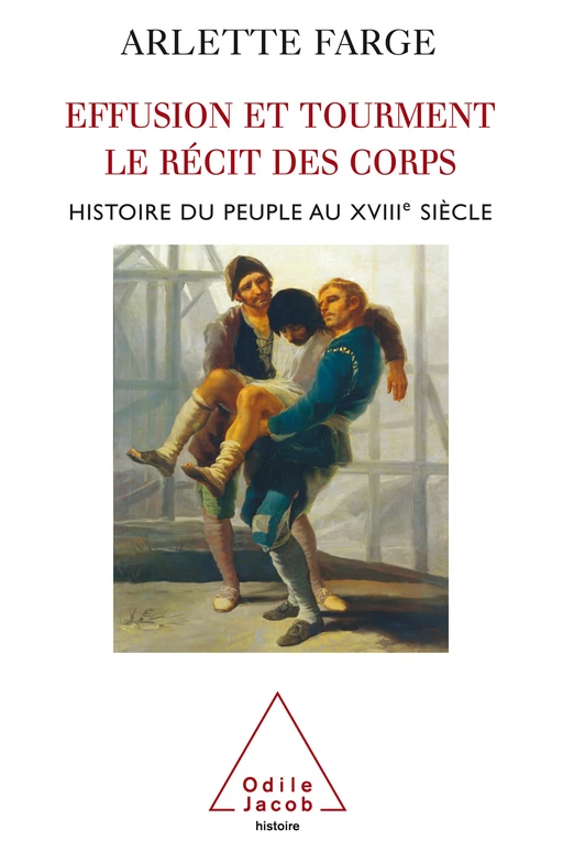 Effusions et tourments, le récit des corps - Arlette Farge - Odile Jacob