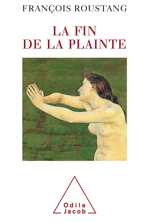 La Fin de la plainte - François Roustang - Odile Jacob