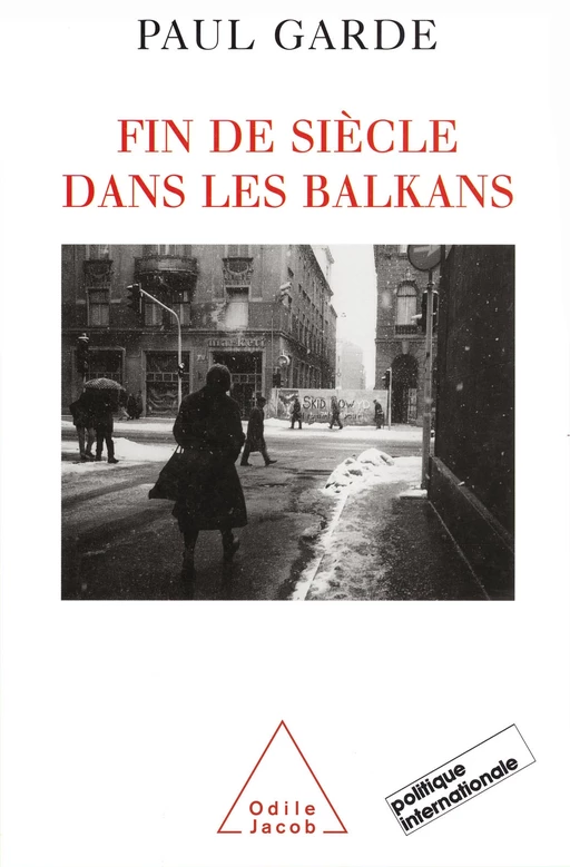 Fin de siècle dans les Balkans - Paul Garde - Odile Jacob