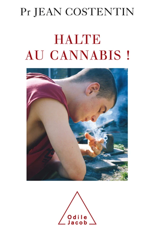 Halte au cannabis ! - Jean Costentin - Odile Jacob