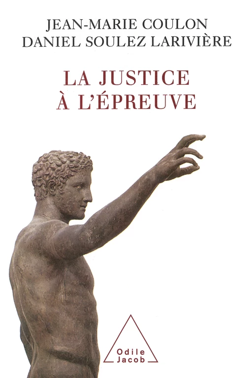 La Justice à l'épreuve - Jean-Marie Coulon, Daniel Soulez Larivière - Odile Jacob