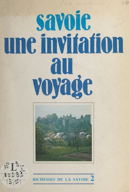 Richesses de la Savoie (2). Savoie, une invitation au voyage - Jean Bianchi,  La Vie nouvelle - FeniXX réédition numérique