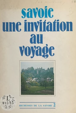 Richesses de la Savoie (2). Savoie, une invitation au voyage