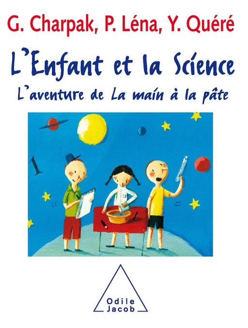 L' Enfant et la Science - Georges Charpak, Pierre Léna, Yves Quéré - Odile Jacob