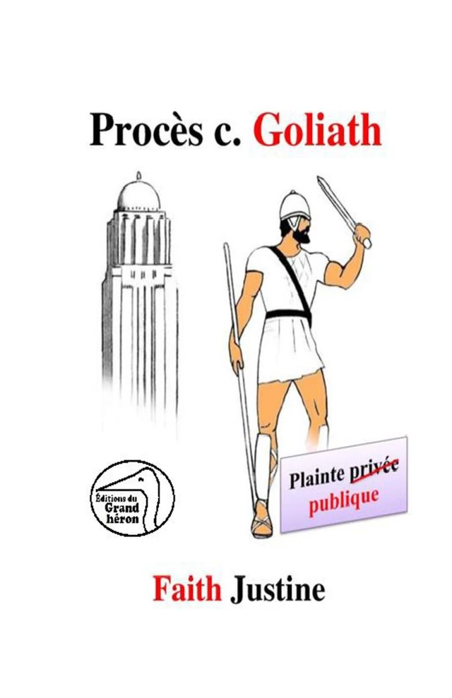 Procès contre Goliath - Faith Justine - Éditions du Grand Héron