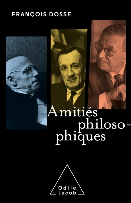 Amitiés philosophiques - François Dosse - Odile Jacob