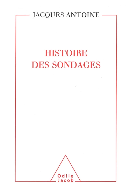 Histoire des sondages - Jacques Antoine - Odile Jacob