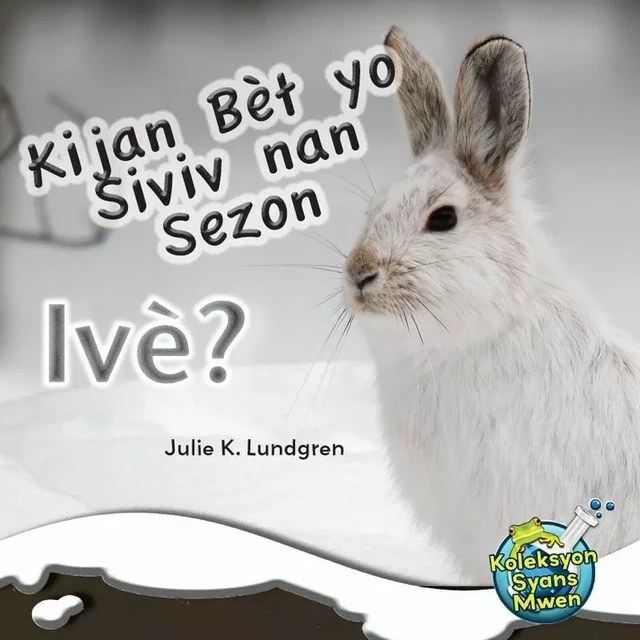 Kijan Bèt yo Siviv nan Sezon Ivè / What Do Critters Do in the Winter? - Julie K. Lundgren - Educa Vision Inc.