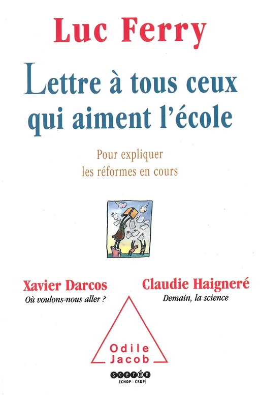 Lettre à tous ceux qui aiment l'école - Luc Ferry, Xavier DARCOS, Claudie Haigneré - Odile Jacob