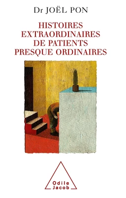 Histoires extraordinaires de patients presque ordinaires