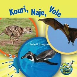 Kouri, Naje, Vole / Run, Swim, Fly