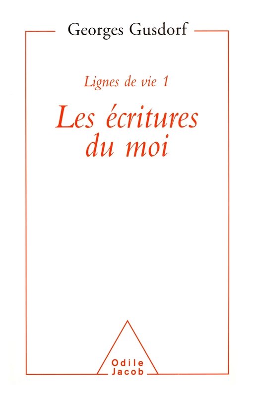 Lignes de vie 1 - Les écritures du moi - Georges Gusdorf - Odile Jacob