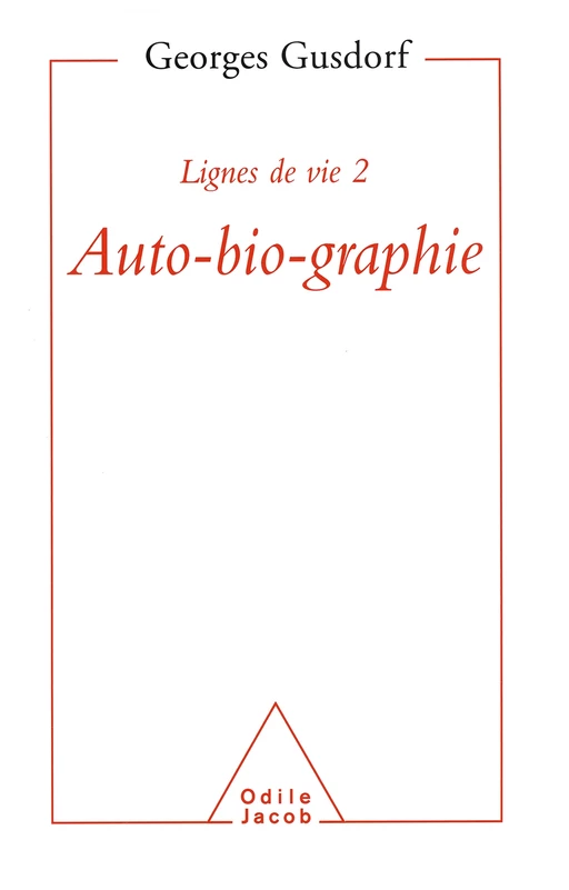 Lignes de vie 2 - Auto-bio-graphie - Georges Gusdorf - Odile Jacob