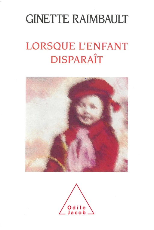 Lorsque l'enfant disparaît - Ginette Raimbault - Odile Jacob