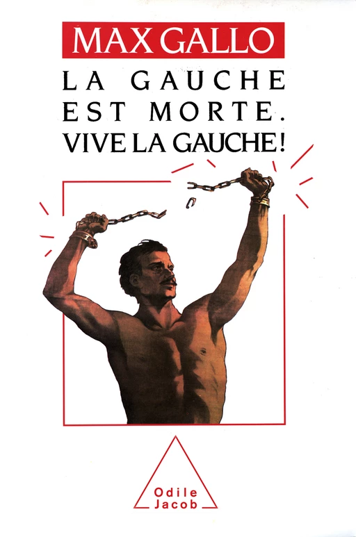 La Gauche est morte. Vive la gauche ! - Max Gallo - Odile Jacob