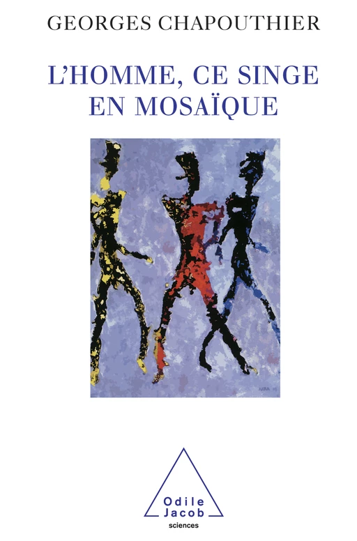 L' Homme, ce singe en mosaïque - Georges Chapouthier - Odile Jacob