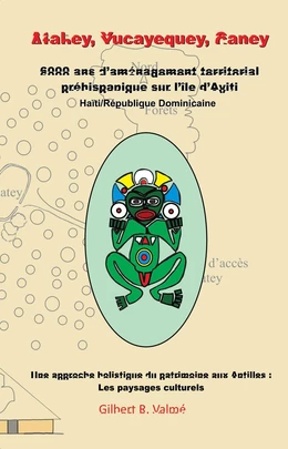 Atabey, Yucayequey, Caney : 6000 ans d’aménagement territorial ... (Haïti/République Dominicaine)
