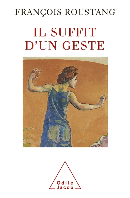 Il suffit d'un geste - François Roustang - Odile Jacob