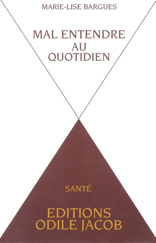 Mal-entendre au quotidien - Marie-Lise Bargues - Odile Jacob