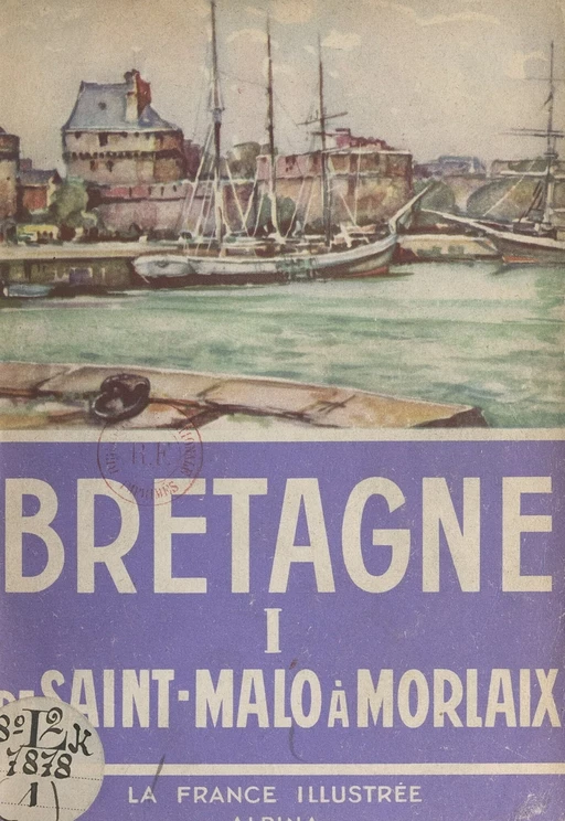 Bretagne (1). De Saint-Malo à Morlaix - Georges Monmarché - FeniXX réédition numérique