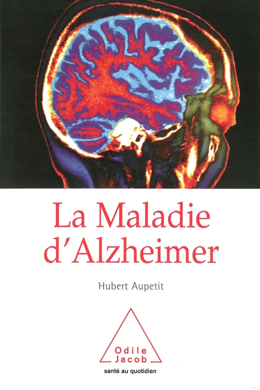 La Maladie d'Alzheimer - Hubert Aupetit - Odile Jacob