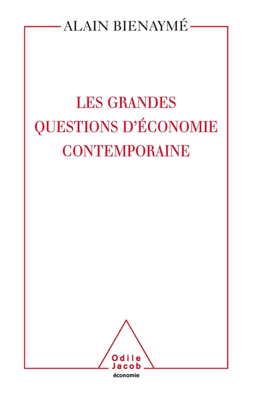 Les Grandes Questions d’ économie contemporaine - Alain Bienaymé - Odile Jacob